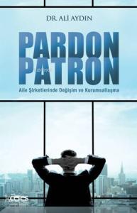 Pardon Patron; Aile Şirketlerinde Değişim ve Kurumsallaşma