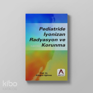 Pediatride İyonizan Radyasyon ve Korunma