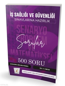 Pelikan Yayınları İSG İş Sağlığı ve Güvenliği Senaryo Problem ve Matematiksel 500 Soru