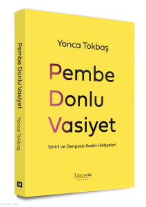 Pembe Donlu Vasiyet;Sinirli ve Dengesiz Kadın Hikâyeleri