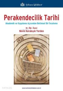 Perakendecilik Tarihi; Akademik ve Uygulama Açısından Betimsel Bir İnceleme