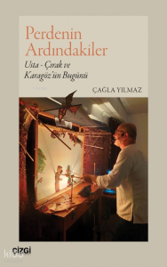 Perdenin Ardındakiler;Usta - Çırak ve Karagöz’ün Bugünü