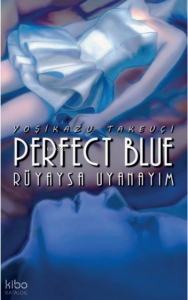 Perfect Blue – Rüyaysa Uyanayım