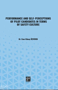 Performance And Self-Perceptions Of Pilot Candidates İn Terms Of Safety Culture