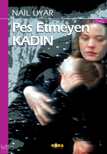 Pes Etmeyen Kadın