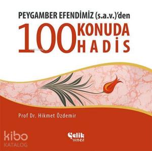 Peygamber Efendimiz (s.a.v.)'den 100 Konuda 100 Hadis