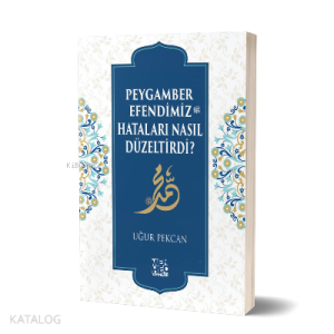 Peygamber Efendimiz (sav) Hataları Nasıl Düzeltirdi?