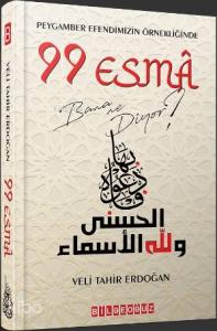 Peygamber Efendimizin Örnekliğinde 99 Esma Bana Ne Diyor?