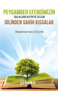 Peygamber Efendimizin (s.a.v.) Dilinden Sahih Kıssalar