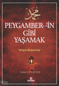 Peygamber’in (s.a.v) Gibi Yaşamak ;Vahyin Gölgesinde