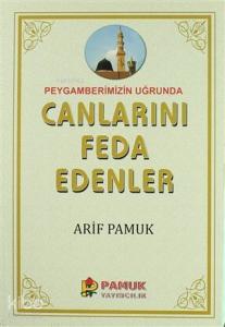 Peygamberimiz Uğrunda Canlarını Feda Edenler; (Pamuk-257)