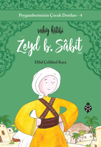 Peygamberimizin Çocuk Dostları 4 - Zeyd B. Sabit; Vahiy Kâtibi