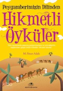 Peygamberimizin Dilinden Hikmetli Öyküler