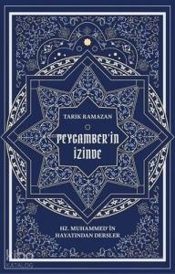 Peygamber'in İzinde; Hz. Muhammed'in Hayatından Dersler