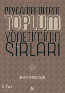 Peygamberlerde Toplum Yönetiminin Sırları;Tarih, Düşünce, Araştırma