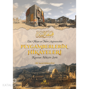 Peygamberlerin Hikayeleri;(Kasasun-Nebiyyîn Şerhi)