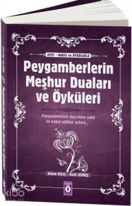 Peygamberlerin Meşhur Duaları ve Öyküleri; Peygamberlerin Dua Etme Şekilleri ve Kabul Edilme Sırları