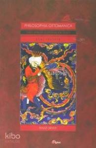 Philosophia Ottomanica: Osmanlı İmparatorluğu Dönemi'nde Türk Felsefesi 1; Eski Felsefe