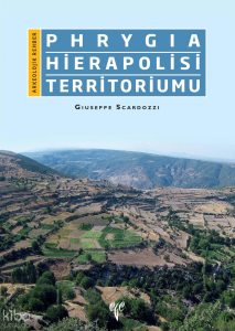 Phrygia Hierapolisi Territoriumu;Arkeolojik Rehber