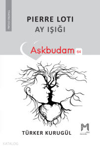 Pierre Loti Ay Işığı ;Aşkbudam