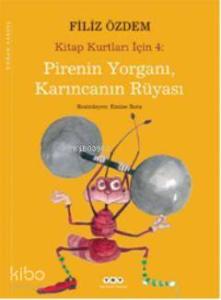 Pirenin Yorganı, Karıncanın Rüyası; Kitap Kurtları İçin 4