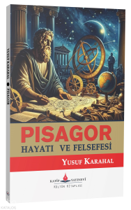 Pisagor - Hayatı ve Felsefesi
