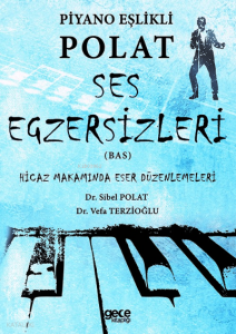 Piyano Eşlikli Polat Ses Egzersizleri (Bas);Hicaz Makamında Eser Düzenlemeleri