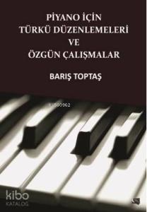 Piyano İçin Türkü Düzenlemeleri Ve Özgün Çalışmalar
