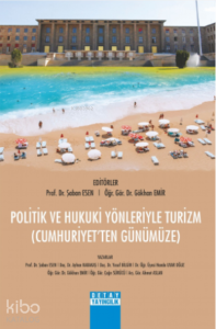 Politik ve Hukuki Yönleriyle Turizm ;Cumhuriyet'ten  Günümüze