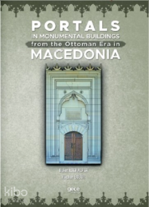 Portals In Monumental Buildings From The Ottoman Era In Macedonia