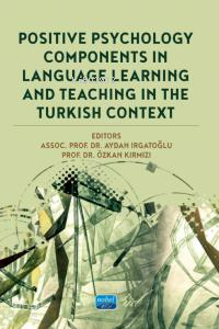 Positive Psychology Components in Language Learning and Teaching in The Turkish Context