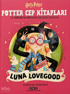 Potter Cep Kitapları – Luna Lovegood J.K. Rowling’in Hikâyeleri İçin Küçük Rehberler