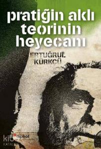 Pratiğin Aklı Teorinin Heyecanı
