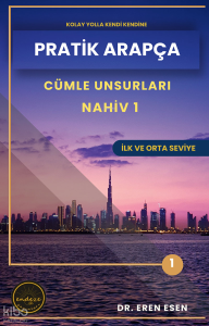 Pratik Arapça 1 - Cümle Unsurları Nahiv 1 (İlk ve Orta Seviye)