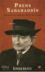 Prens Sabahaddin; Türk Sosyoloji Tarihinde Sosyal Bilim Ekolü