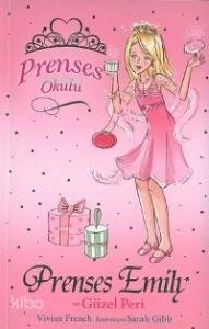 Prenses Okulu 6 - Prenses Emıly ve Güzel Peri; 7+ Yaş