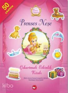 Prenses Öyküleri - Prenses Neşe Çıkartmalı Etkinlik Kitabı