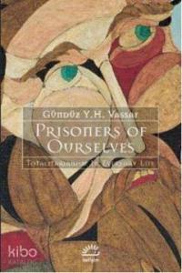 Prisoners Of Ourselves; Totalitarianizm in Everyday Life