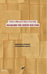 Priştine ve Mamuşa’da Sözlü ve Yazılı Kültür Balkanlarda Türk Edebiyatı Ders Kitabı