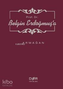 Prof. Dr. Belgin Erdoğmuş'a Armağan