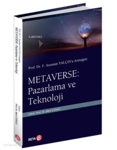 Prof. Dr. F. Asuman Yalçın’a Armağan  Metaverse: Pazarlama ve Teknoloji