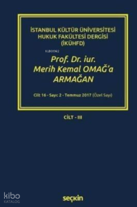 Prof. Dr. iur. Merih Kemal Omağ'a Armağan Cilt-III