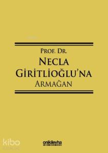 Prof. Dr. Necla Giritlioğlu'na Armağan