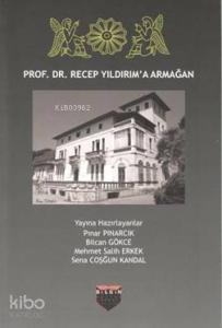 Prof. Dr. Recep Yıldırım'a Armağan