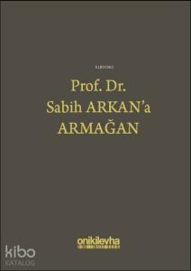 Prof. Dr. Sabih Arkan'a Armağan