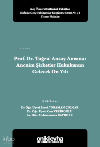 Prof. Dr. Tuğrul Ansay Anısına: Anonim Şirketler Hukukunun Gelecek On Yılı