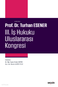 Prof. Dr. Turhan Esener III. İş Hukuku Uluslararası Kongresi