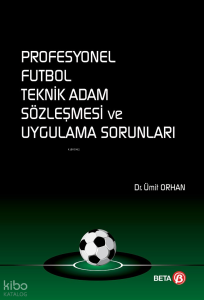 Profesyonel Futbol Teknik Adam Sözleşmesi ve Uygulama Sorunları