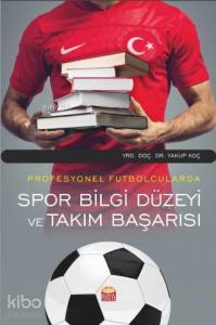 Profesyonel Futbolcularda Spor Bilgi Düzeyi ve Takım Başarısı