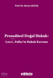 Prosedürel Doğal Hukuk: Lon L. Fuller'in Hukuk Kavramı